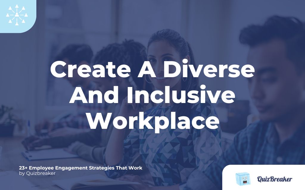 Create A Diverse And Inclusive Workplace