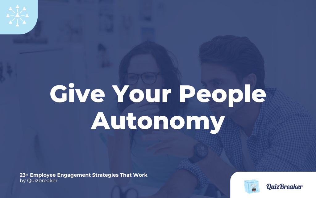 Give Your People Autonomy