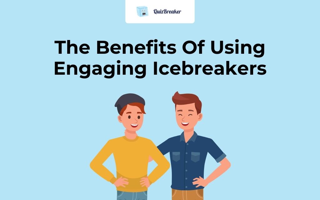 Benefits Of Using Good Icebreakers