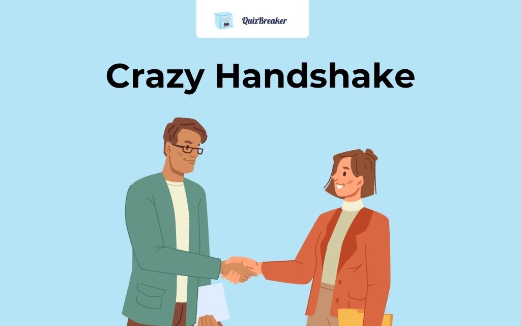 Crazy Handshake