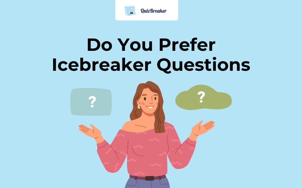 Do You Prefer icebreaker Questions