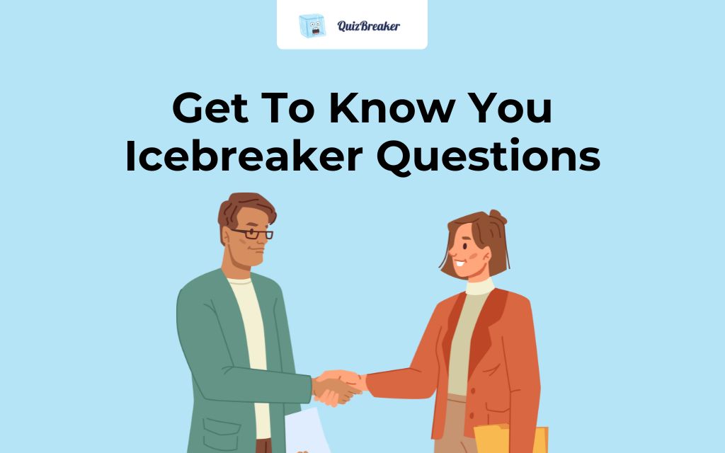 Get To Know You Icebreaker Questions