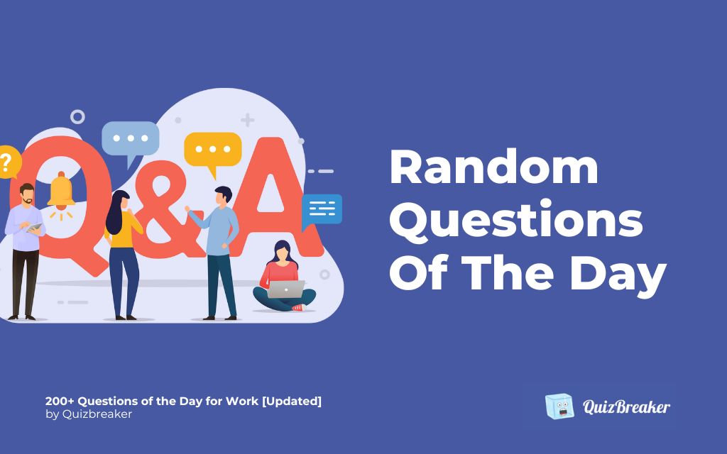 200+ Questions of the Day for Work [Updated]