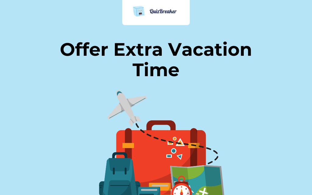 Offer Extra Vacation Time