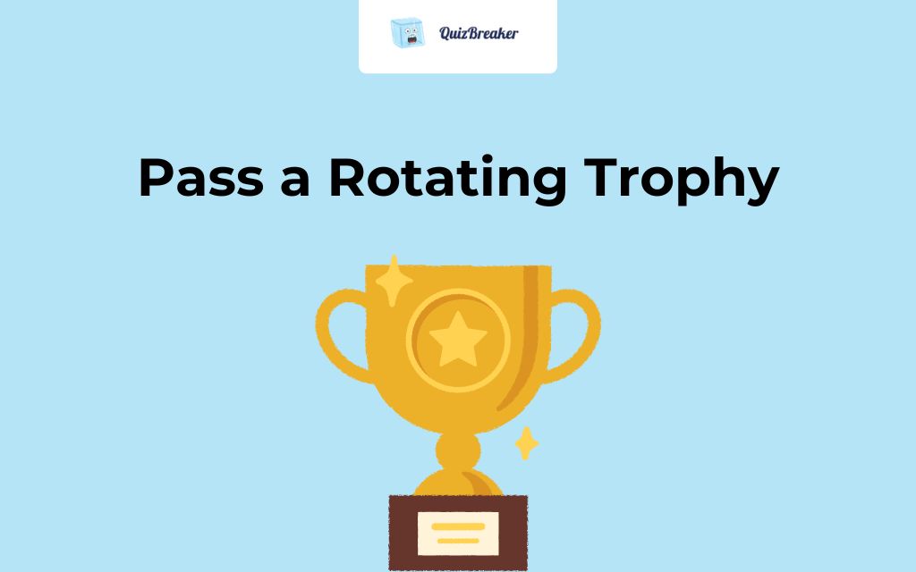 Pass a Rotating Trophy