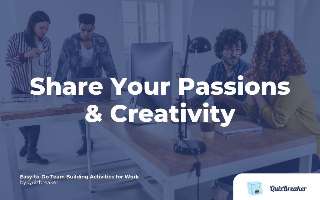 Share Your Passions and Creativity