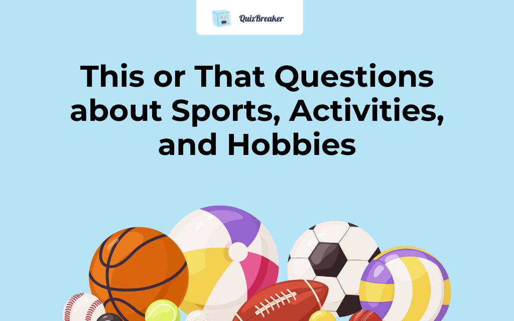 this-or-that-questions-about-sports-activities-and-hobbies