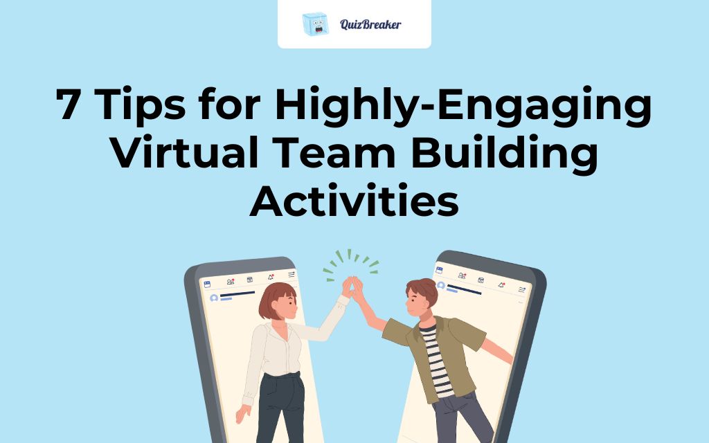 7 Tips for Highly-Engaging Virtual Team Building Activities
