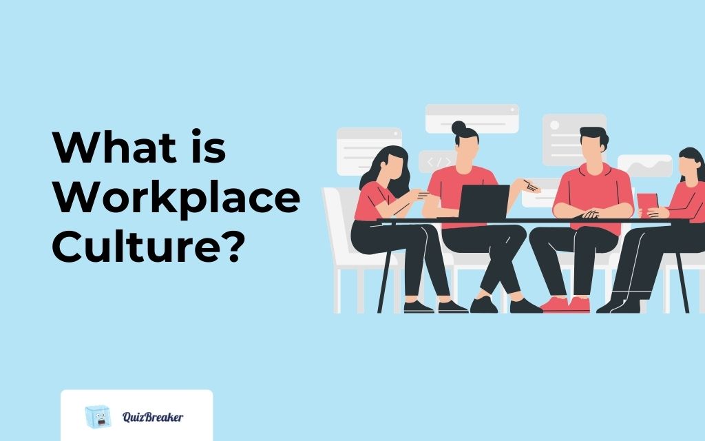 Workplace Culture: What It Is and Why It Matters in 2024