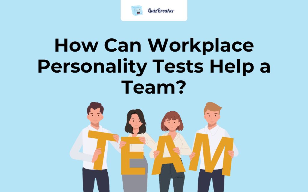 How Can Workplace Personality Tests Help a Team