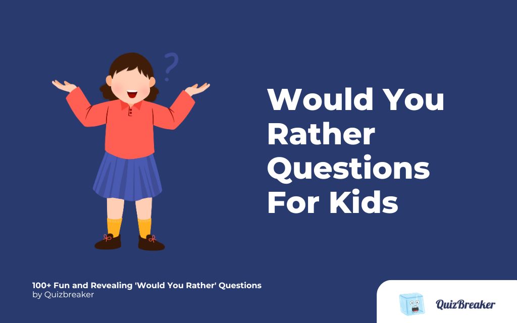 Would You Rather Questions For Kids